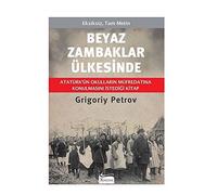 Beyaz Zambaklar Ülkesinde - Eksiksiz, Tam Metin (Ciltli): Atatürk'ün Okulların Müfredatına Konulmasını İstediği Kitap