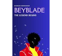 BEYBLADE: The Legend Begins (Legends of Beyblade)