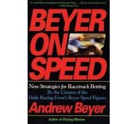 Beyer on Speed: New Strategies for Racetrack Betting