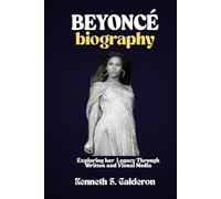 BEYONCÉ BIOGRAPHY: Exploring her Legacy Through Written and Visual Media