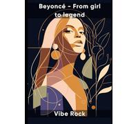 Beyoncé - From girl to legend