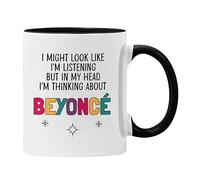 Beyoncé Gift Mug Cup I Might Look Like I'm Listening But in My Head I'm Thinking About Beyoncé (Black)