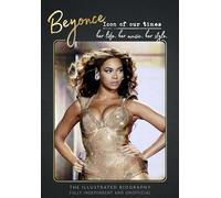 Beyonce - Icon of our times: Her Life. Her Music. Her Style.