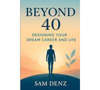 Beyond 40: Designing Your Dream Career and Life