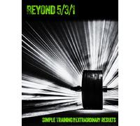 Beyond 5/3/1: Simple Training for Extraordinary Results by Jim Wendler (2013) Paperback