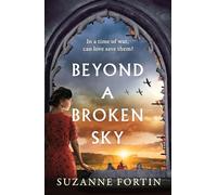 Beyond a Broken Sky: An utterly compelling and gripping World War 2 historical fiction read