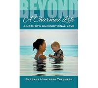 Beyond A Charmed Life, A Mother's Unconditional Love