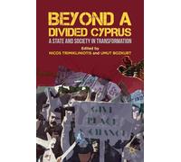 Beyond a Divided Cyprus: A State and Society in Transformation
