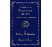 Beyond a Reasonable Doubt?: The Original Trial of Caryl Chessman (Classic Reprint)