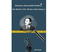 Beyond a Reasonable Doubt?: The Murder of Dr. Martin Luther King, Jr.