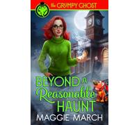 Beyond a Reasonable Haunt (The Grumpy Ghost)