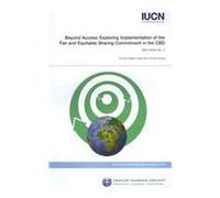 Beyond Access Beyond Access Beyond Access: Exploring Implementation of the Fair and Equitable Sharing Cexploring Implementation of the Fair and ... and Equitable Sharing Commitment in the CBD