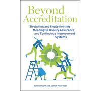 Beyond Accreditation : Designing and Implementing Meaningful Quality Assurance and Continuous Improvement Systems