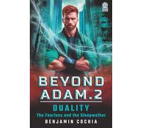Beyond Adam 2: Duality - The Fearless and the Sleepwalker: Parallel lives and hidden truths collide in a supernatural sci-fi thriller