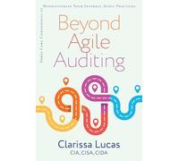 Beyond Agile Auditing: Three Core Components to Revolutionize Your Internal Audit Practices