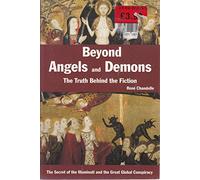 Beyond Angels and Demons, the Truth Behind the Fiction - the Secret of the Illuminati and the Great Global Conspiracy
