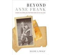 Beyond Anne Frank: Hidden Children and Postwar Families in Holland