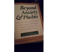 Beyond Anxiety & Phobia: A Step-by-Step Guide to Lifetime Recovery