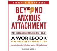 Beyond Anxious Attachment: A Workbook for Secure Connection (The Secure Self Series)