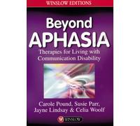 Beyond Aphasia: Therapies for Living with Communication Disabilities (Winslow Editions)