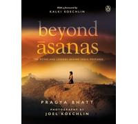 Beyond Asanas: The Myths and Legends Behind Yogic Postures