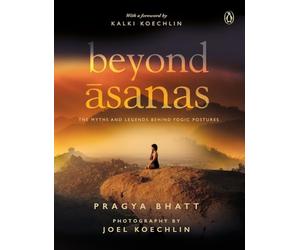 Beyond Asanas: The Myths and Legends Behind Yogic Postures