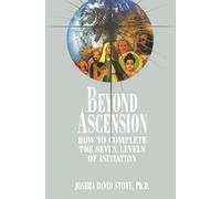 Beyond Ascension: How to Complete the Seven Levels of Initiation: 03 (Easy-To-Read Encyclopedia of the Spiritual Path)