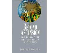Beyond Ascension: How to Complete the Seven Levels of Initiation (Easy-To-Read Encyclopedia of the Spiritual Path #03) Stone, Joshua David ( Author ) Dec-12-1996 Paperback