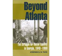 Beyond Atlanta: The Struggle for Racial Equality in Georgia 1940-1980