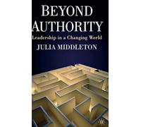 Beyond Authority: Leadership in a Changing World