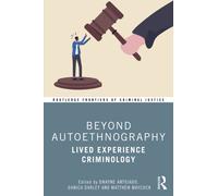 Beyond Autoethnography : Lived Experience Criminology