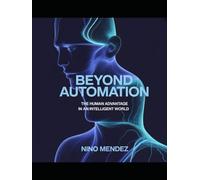 Beyond Automation: The Human Advantage in an Intelligent World