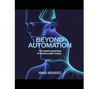 Beyond Automation: The Human Advantage in an Intelligent World