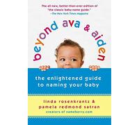 Beyond Ava & Aiden: The Enlightened Guide to Naming Your Baby