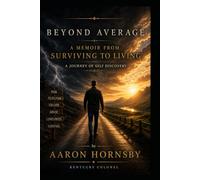 Beyond Average: A Memoir From Surviving to Living (Beyond Average Academy)