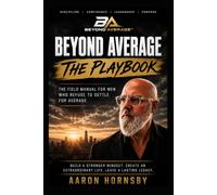 Beyond Average Academy The Playbook: A Practical Guide to Living Beyond Ordinary