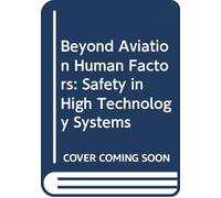 Beyond Aviation Human Factors: Safety in High Technology Systems