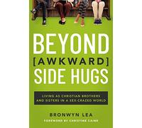 Beyond Awkward Side Hugs: Living as Christian Brothers and Sisters in a Sex-Crazed World