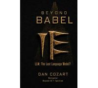 Beyond Babel: LLM: The Lost Language Model? (The Beyond Series: mEntropy and the Search for Alignment)