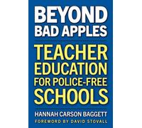 Beyond Bad Apples : Teacher Education for Police-Free Schools