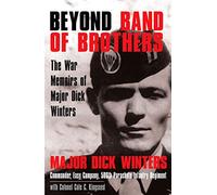 [Beyond Band of Brothers: The War Memoirs of Major Dick Winters] [By: Winters, Dick] [September, 2008]