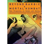 Beyond Barbie and Mortal Kombat - New Perspectives on Gender and Gaming