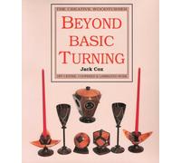 Beyond Basic Turning: Off-Centre, Coopered and Laminated Work (The Creative Woodturner)