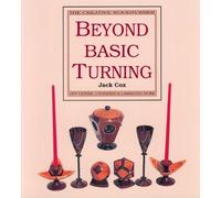 Beyond Basic Turning: Off-Centre, Coopered and Laminated Work (The Creative Woodturner)