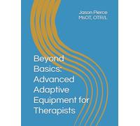 Beyond Basics: Advanced Adaptive Equipment for Therapist