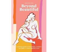 Beyond Beautiful: A Practical Guide to Being Happy, Confident, and You in a Look