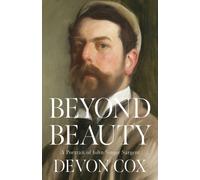 Beyond Beauty : A Portrait of John Singer Sargent
