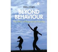 Beyond Behaviour : The Ethics of Dog-centred Training