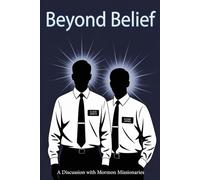 BEYOND BELIEF: A Discussion With Mormon Missionaries