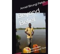 Beyond Belief: An Unbelievable Mystery Beyond Time